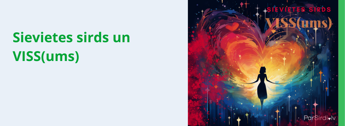 sievieties sirds un VISS(ums)